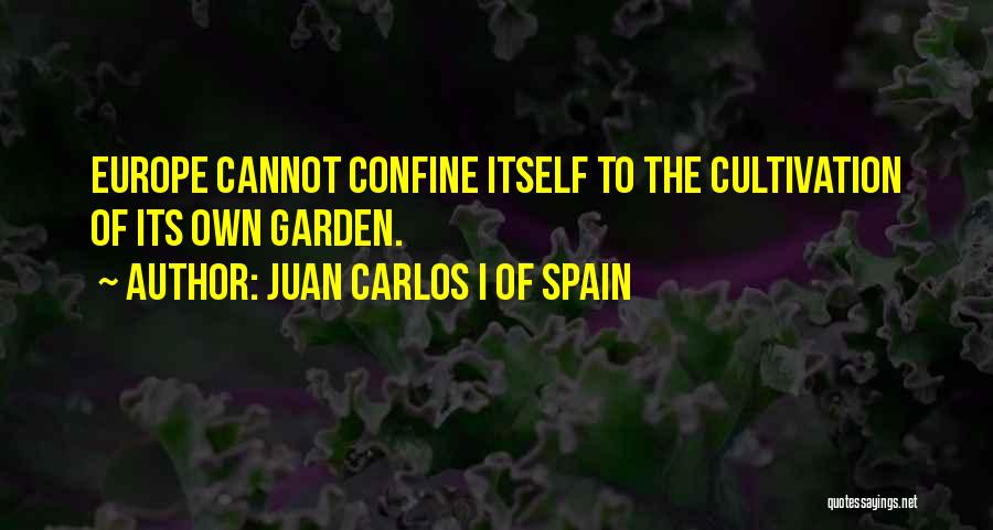 Cultivation Quotes By Juan Carlos I Of Spain