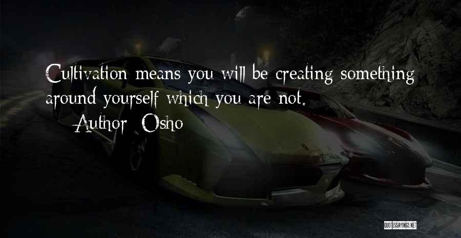 Cultivation Quotes By Osho