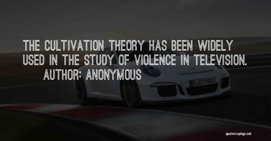 Cultivation Theory Quotes By Anonymous