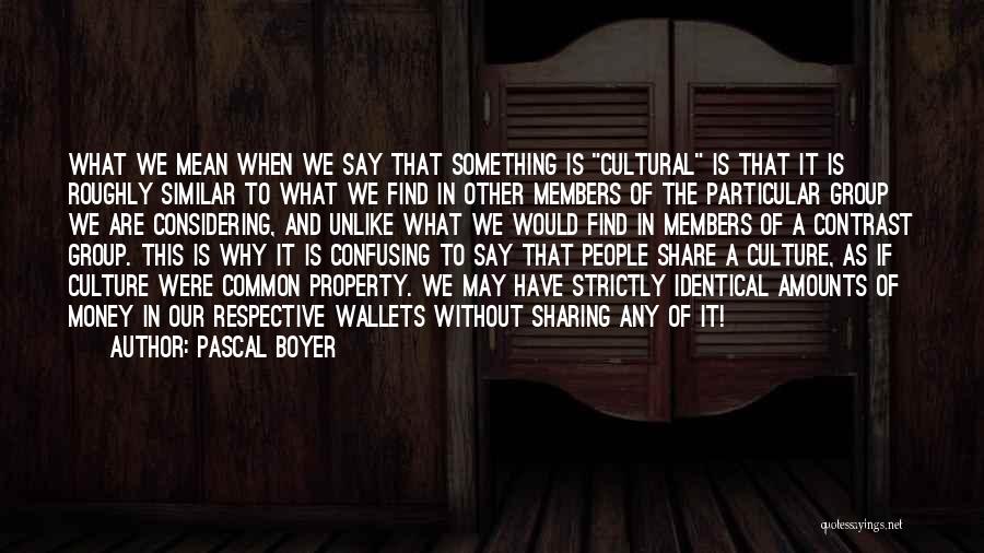 Cultural Anthropology Quotes By Pascal Boyer