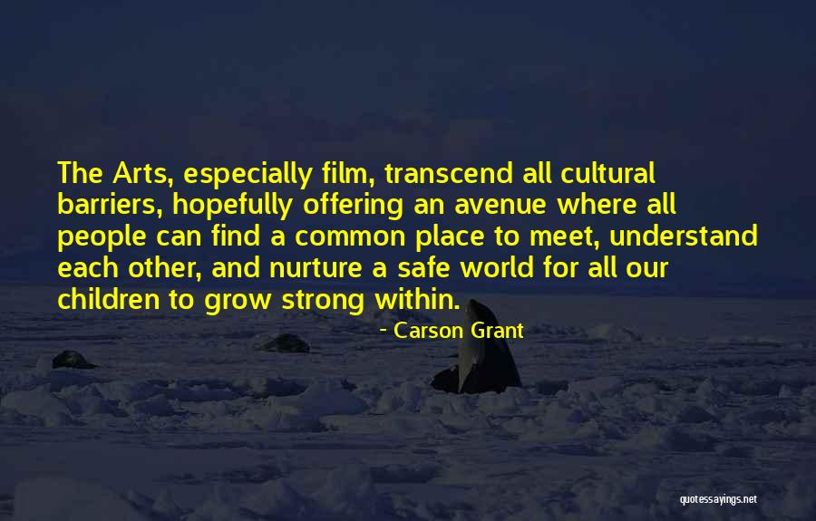 Cultural Arts Quotes By Carson Grant Cultural Arts Quotes By Carson Grant