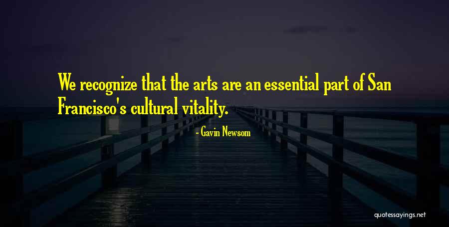 Cultural Arts Quotes By Gavin Newsom Cultural Arts Quotes By Gavin Newsom