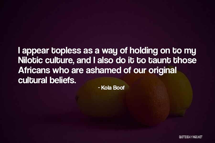 Cultural Beliefs Quotes By Kola Boof Cultural Beliefs Quotes By Kola Boof