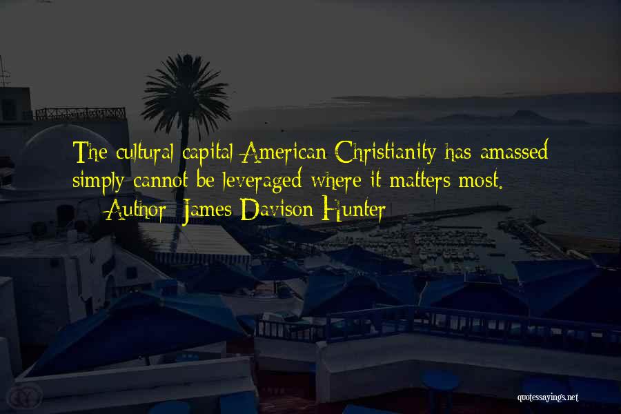 Cultural Capital Quotes By James Davison Hunter