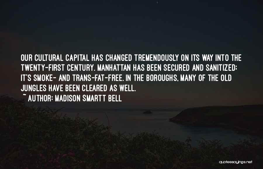 Cultural Capital Quotes By Madison Smartt Bell