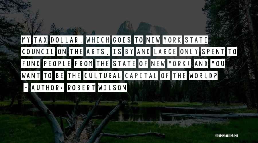 Cultural Capital Quotes By Robert Wilson