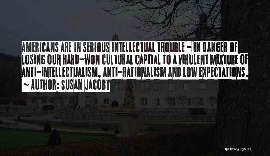 Cultural Capital Quotes By Susan Jacoby