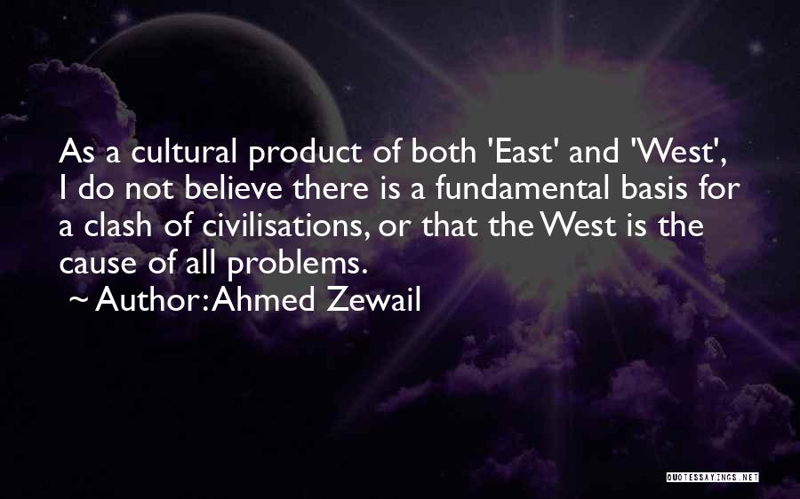 Cultural Clash Quotes By Ahmed Zewail