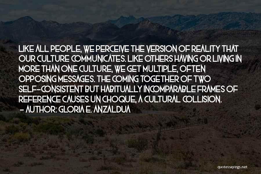 Cultural Collision Quotes By Gloria E. Anzaldua