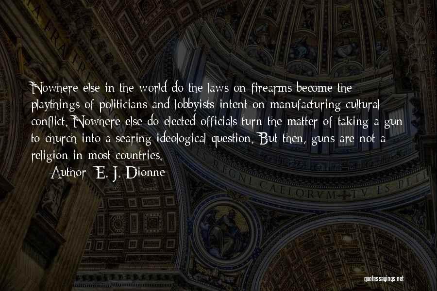 Cultural Conflict Quotes By E. J. Dionne