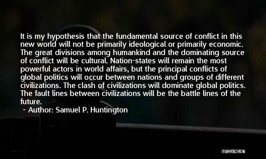 Cultural Conflict Quotes By Samuel P. Huntington
