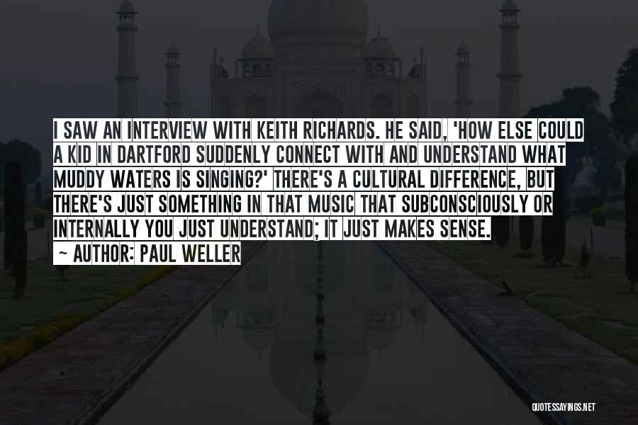 Cultural Difference Quotes By Paul Weller