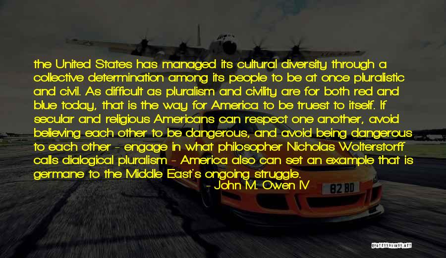 Cultural Diversity In America Quotes By John M. Owen IV