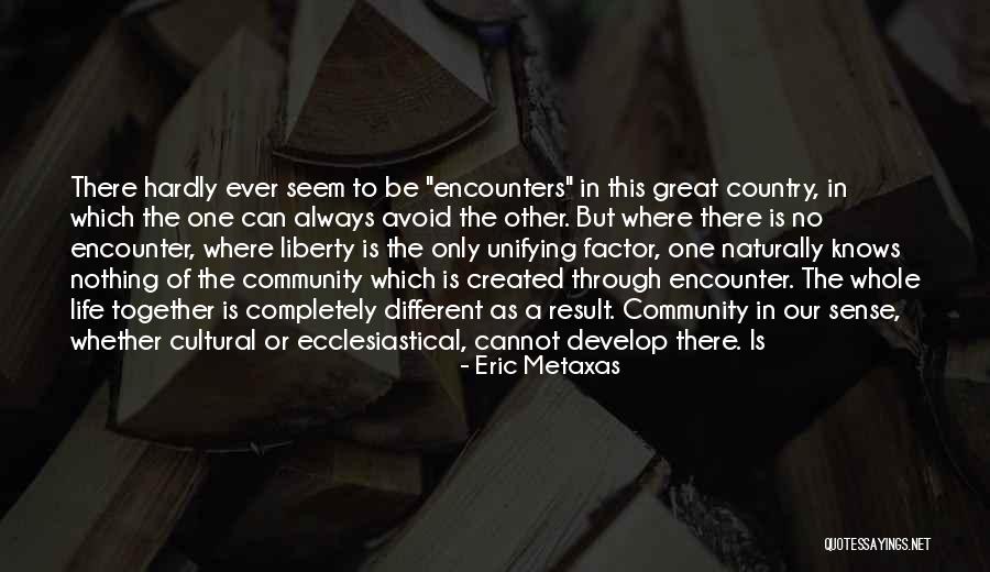 Cultural Encounters Quotes By Eric Metaxas Cultural Encounters Quotes By Eric Metaxas