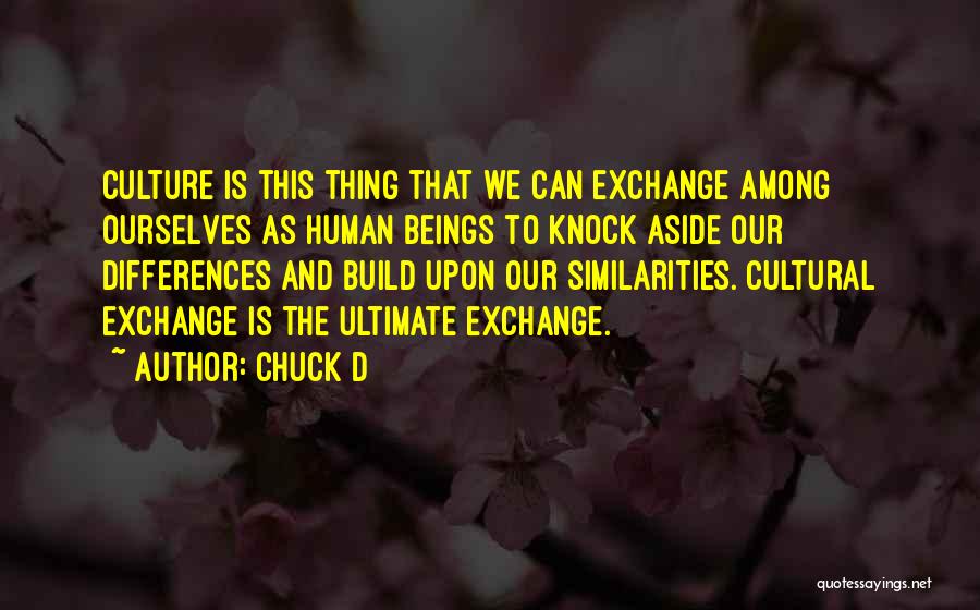 Cultural Exchange Quotes By Chuck D