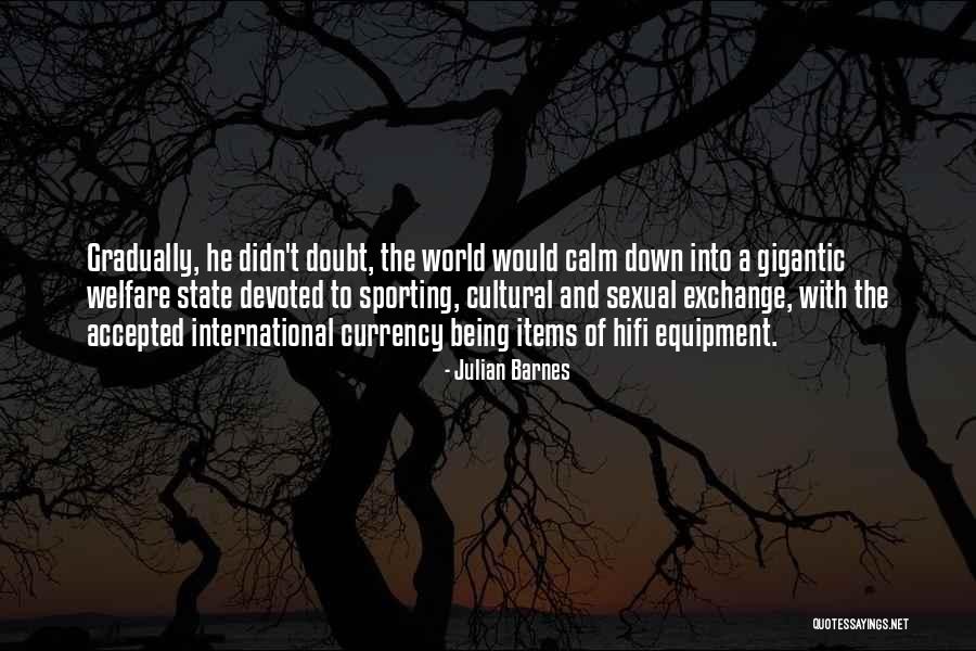Cultural Exchange Quotes By Julian Barnes Cultural Exchange Quotes By Julian Barnes