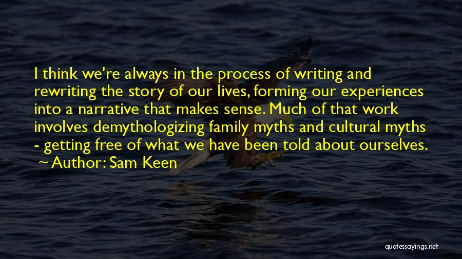 Cultural Experiences Quotes By Sam Keen