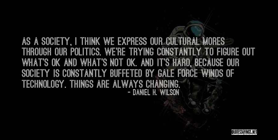 Cultural Force Quotes By Daniel H. Wilson Cultural Force Quotes By Daniel H. Wilson