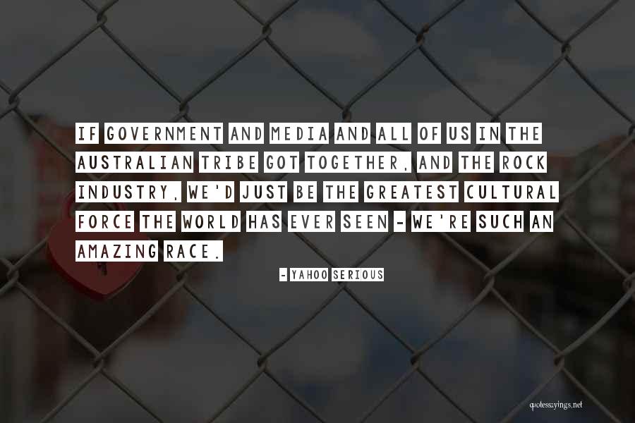 Cultural Force Quotes By Yahoo Serious Cultural Force Quotes By Yahoo Serious