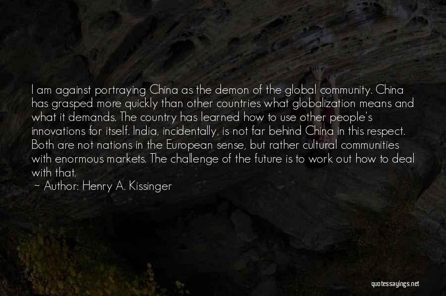 Cultural Globalization Quotes By Henry A. Kissinger