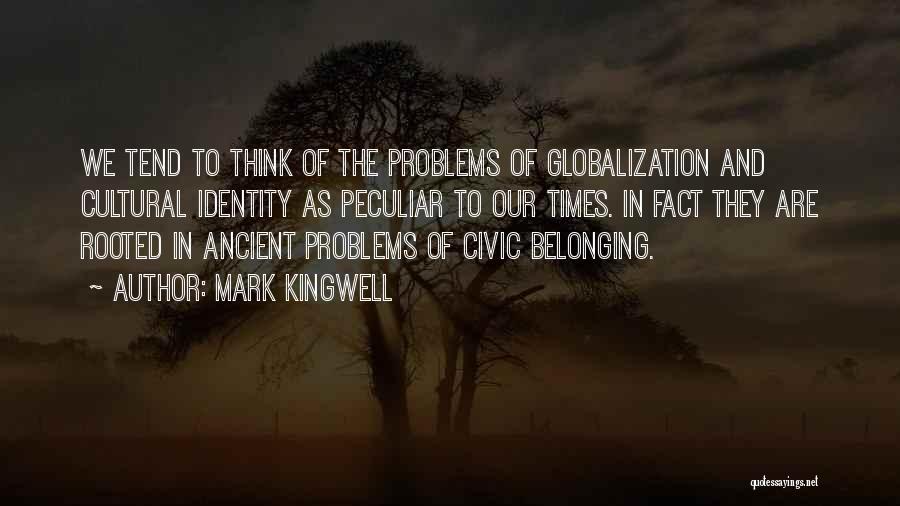 Cultural Globalization Quotes By Mark Kingwell