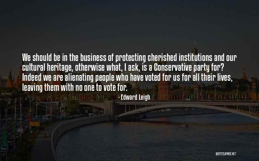 Cultural Heritage Quotes By Edward Leigh Cultural Heritage Quotes By Edward Leigh