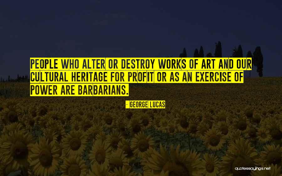 Cultural Heritage Quotes By George Lucas