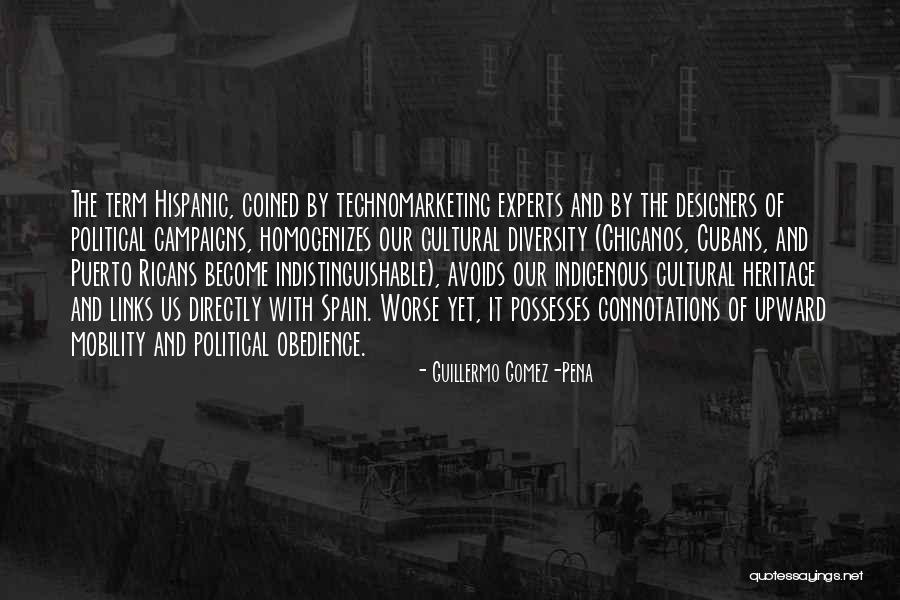 Cultural Heritage Quotes By Guillermo Gomez-Pena Cultural Heritage Quotes By Guillermo Gomez-Pena