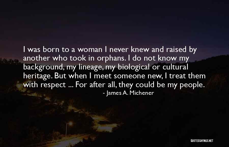 Cultural Heritage Quotes By James A. Michener Cultural Heritage Quotes By James A. Michener