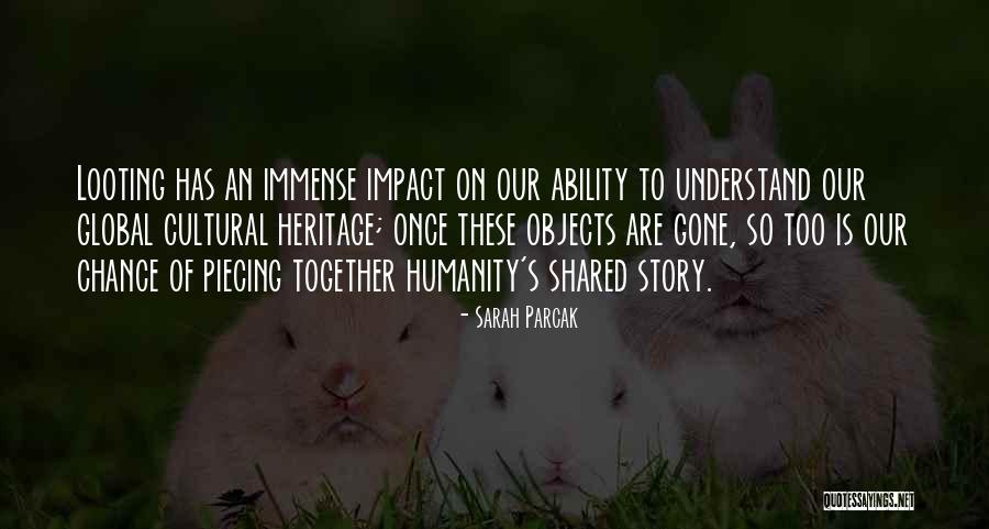 Cultural Heritage Quotes By Sarah Parcak Cultural Heritage Quotes By Sarah Parcak