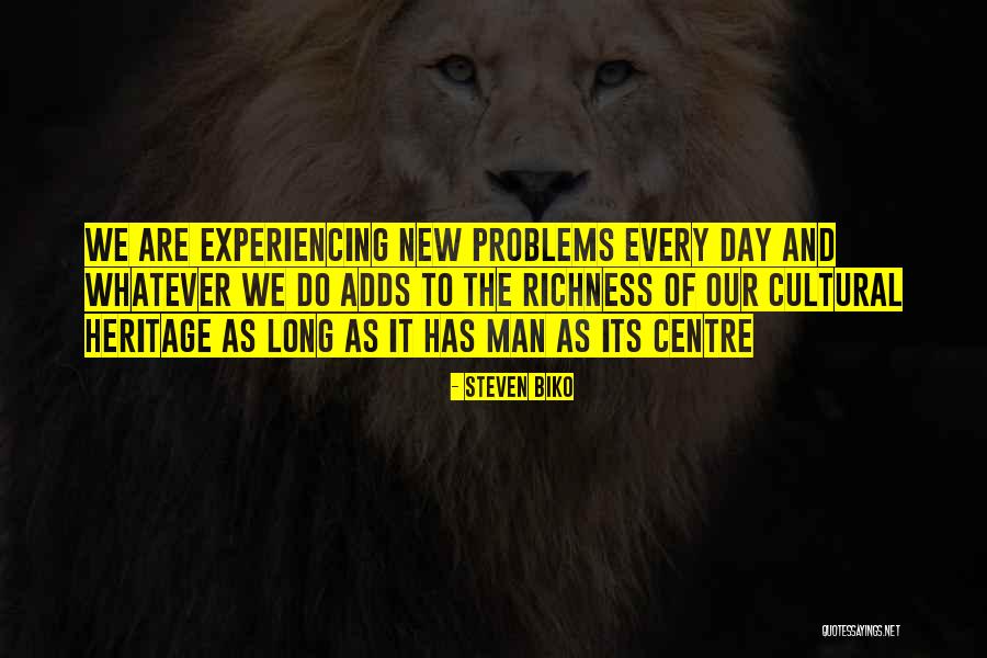 Cultural Heritage Quotes By Steven Biko Cultural Heritage Quotes By Steven Biko