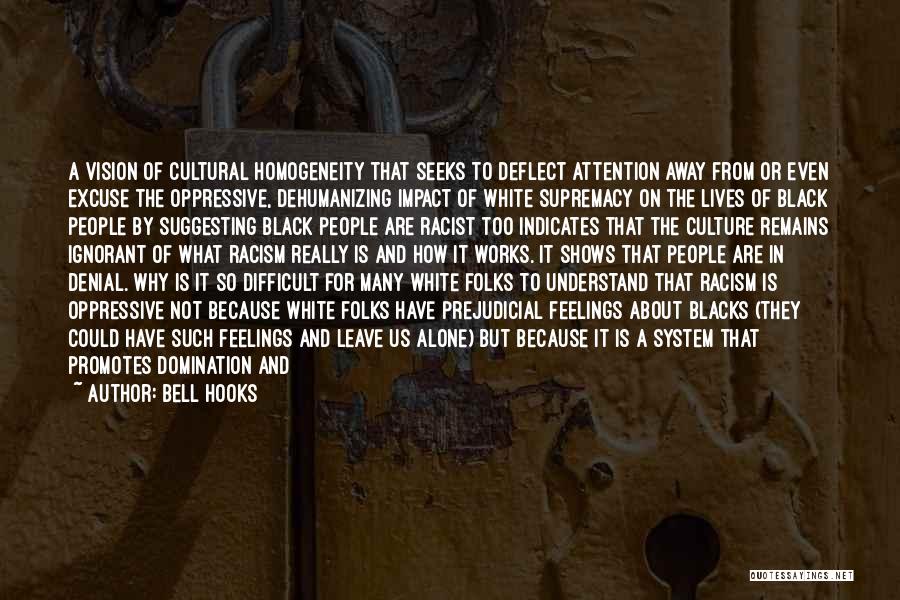 Cultural Homogeneity Quotes By Bell Hooks