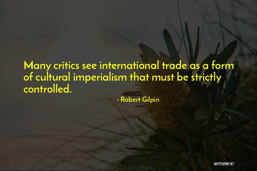 Cultural Imperialism Quotes By Robert Gilpin