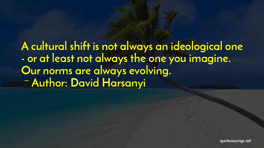 Cultural Norms Quotes By David Harsanyi