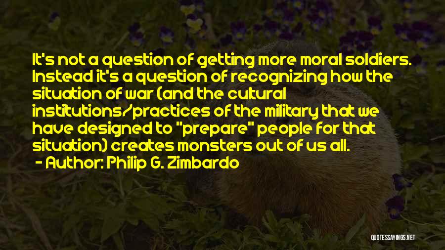 Cultural Practices Quotes By Philip G. Zimbardo