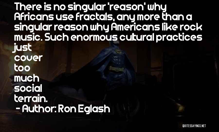 Cultural Practices Quotes By Ron Eglash
