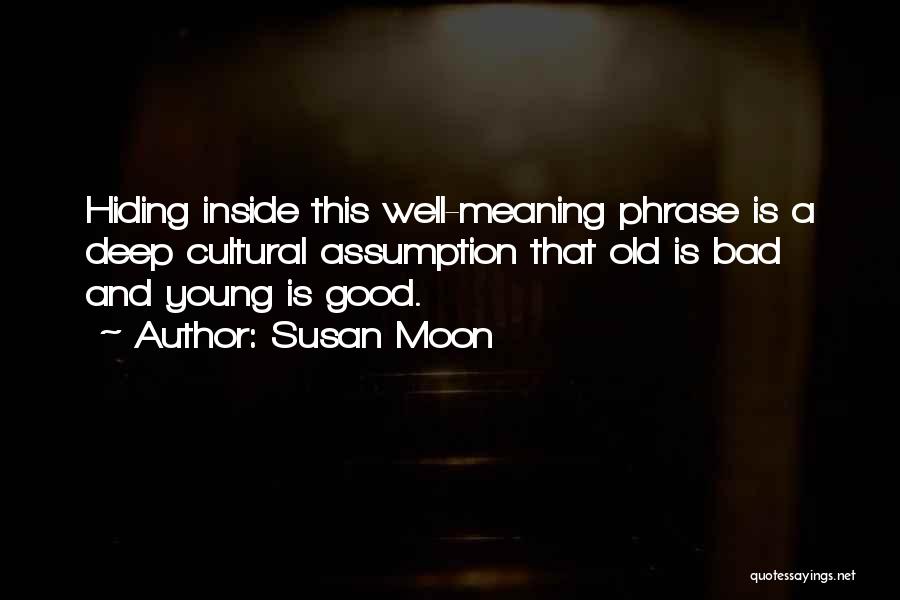 Cultural Quotes By Susan Moon