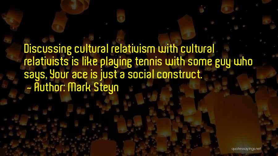 Cultural Relativists Quotes By Mark Steyn