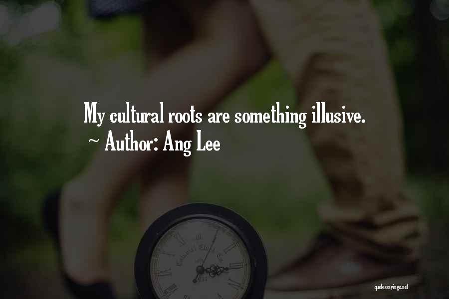 Cultural Roots Quotes By Ang Lee