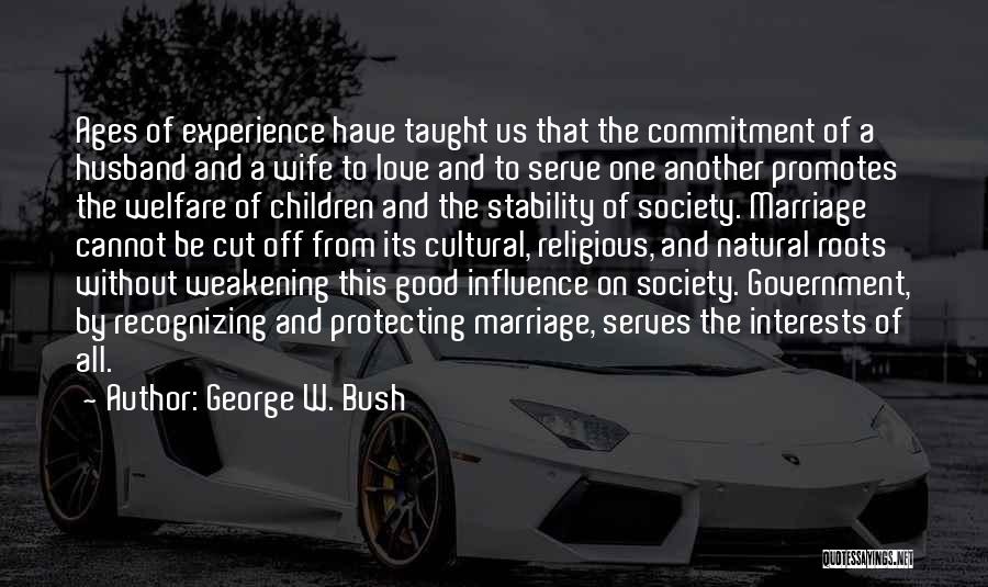 Cultural Roots Quotes By George W. Bush