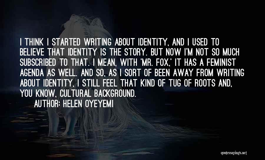 Cultural Roots Quotes By Helen Oyeyemi