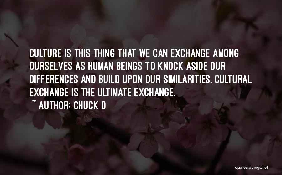 Cultural Similarities Quotes By Chuck D