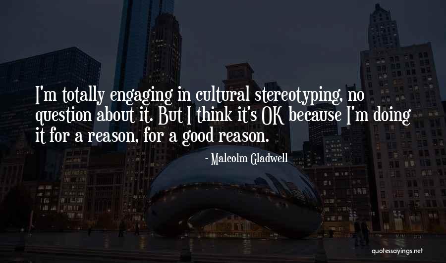 Cultural Stereotype Quotes By Malcolm Gladwell Cultural Stereotype Quotes By Malcolm Gladwell