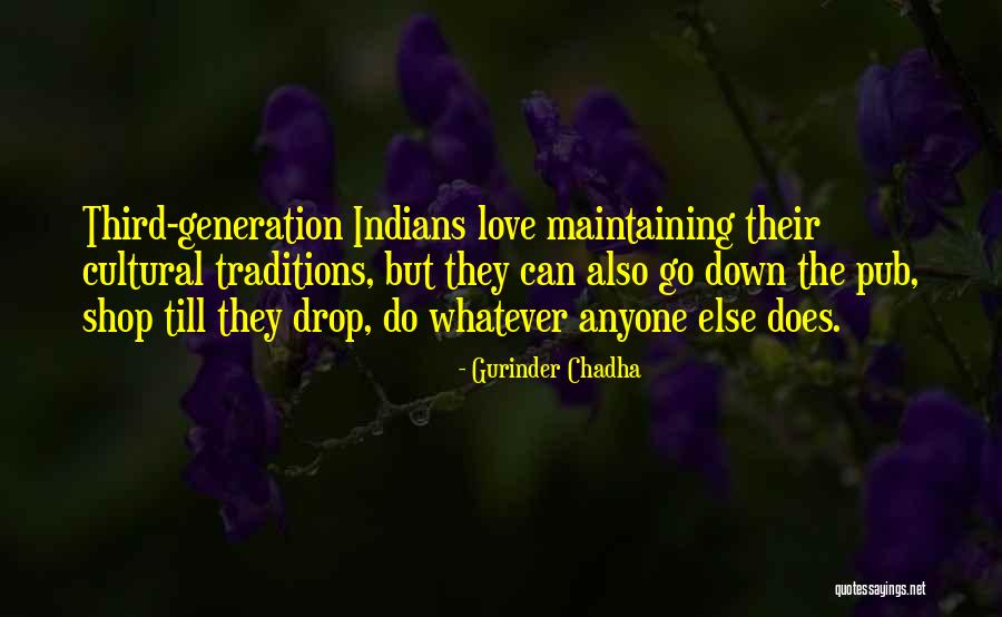 Cultural Traditions Quotes By Gurinder Chadha Cultural Traditions Quotes By Gurinder Chadha