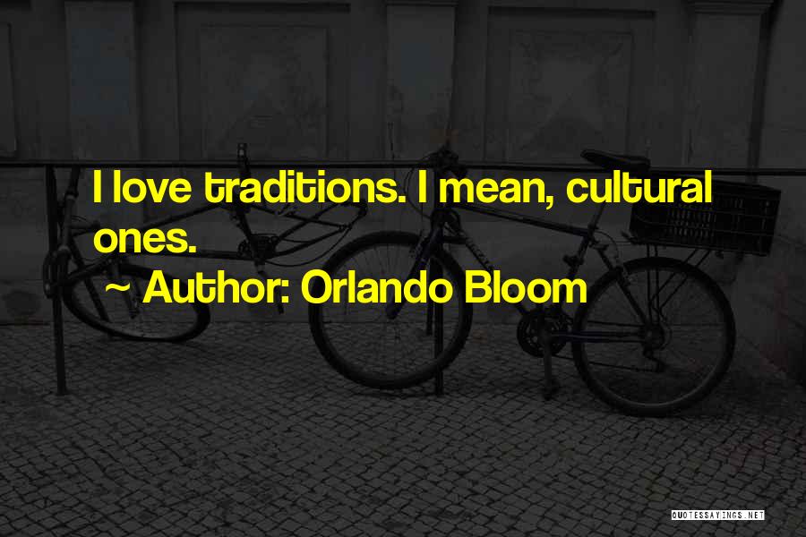 Cultural Traditions Quotes By Orlando Bloom