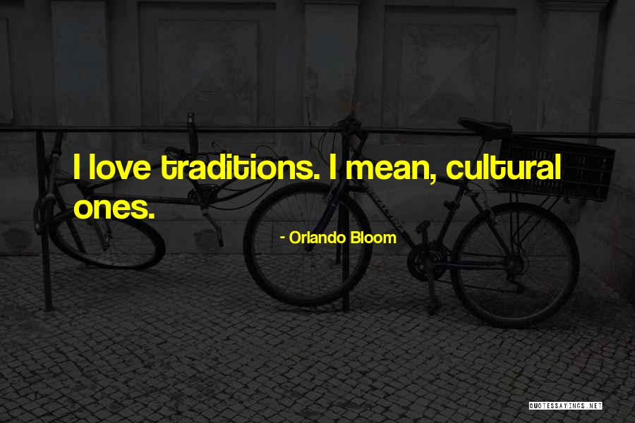 Cultural Traditions Quotes By Orlando Bloom