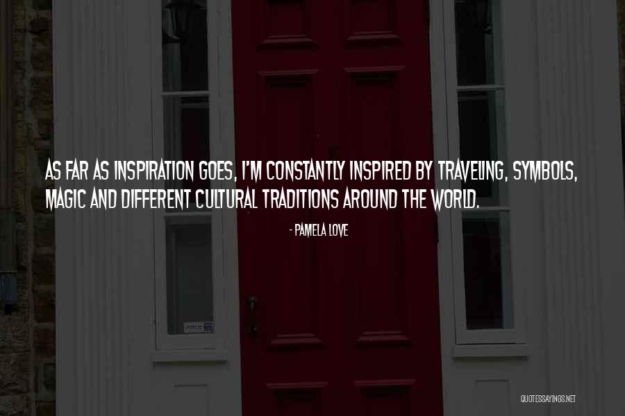 Cultural Traditions Quotes By Pamela Love Cultural Traditions Quotes By Pamela Love