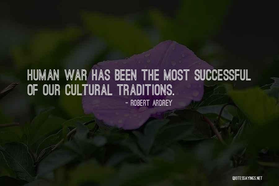 Cultural Traditions Quotes By Robert Ardrey