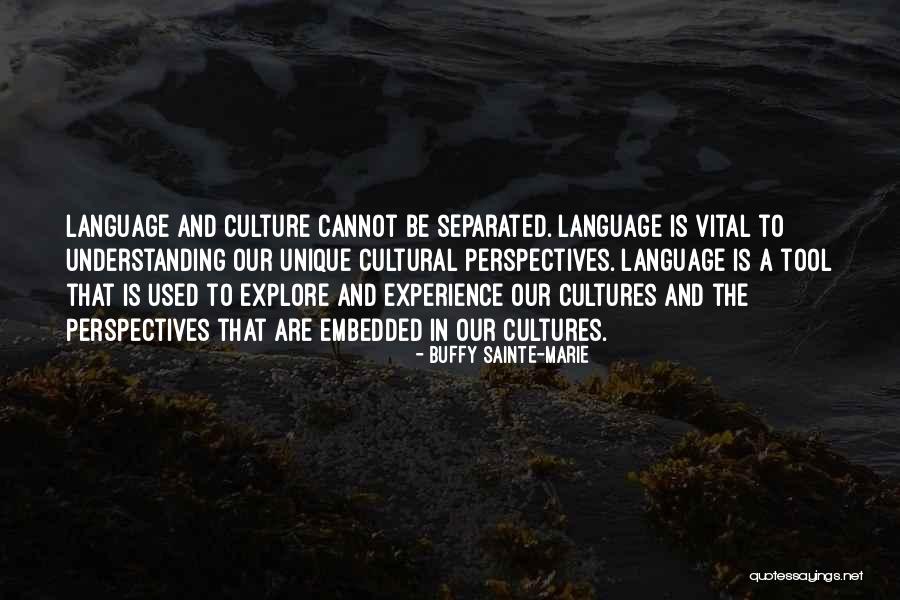 Cultural Understanding Quotes By Buffy Sainte-Marie Cultural Understanding Quotes By Buffy Sainte-Marie