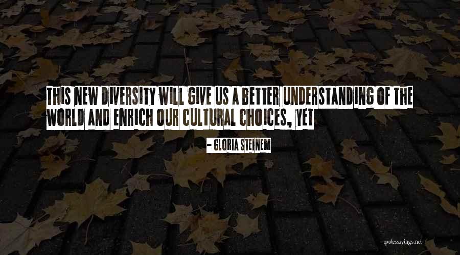 Cultural Understanding Quotes By Gloria Steinem